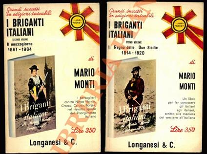 I briganti italiani. 'Vardarelli e Ciro Annichiarico nel Regno delle Due Sicilie (1814 - 1820)' = 'Crocco, Borjes, Ninco Nanco e altri famosi briganti contro i bersaglieri (1861 - 1864)' - Mario Monti - copertina