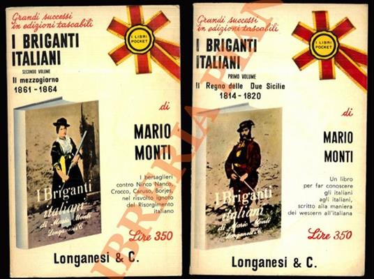 I briganti italiani. 'Vardarelli e Ciro Annichiarico nel Regno delle Due Sicilie (1814 - 1820)' = 'Crocco, Borjes, Ninco Nanco e altri famosi briganti contro i bersaglieri (1861 - 1864)' - Mario Monti - copertina