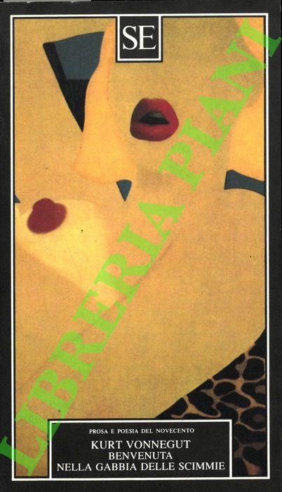 Benvenuta nella gabbia delle scimmie seguìto da Come scrivere con stile - Kurt Vonnegut - copertina