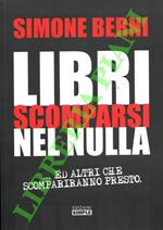 Libri scomparsi nel nulla .. ed altri che scompariranno presto. Prefazione di O. Diliberto e uno scritto di Massimo Gatta