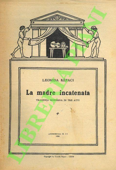 madre incatenata. Tragedia moderna in tre atti