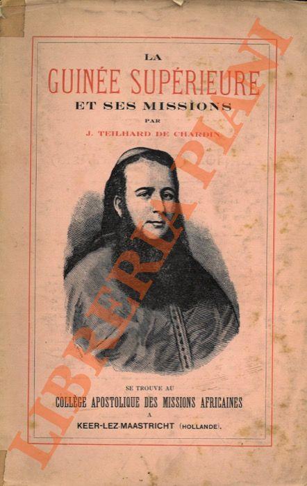 Guinée Supérieure et ses Missions. Etude géographique, sociale et religieuse des contrées évangélisées par le missionnaires de la Société des Missions Africaines de Lyon
