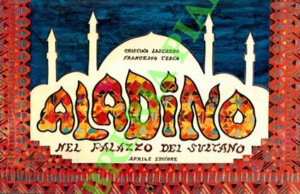 Aladino nel palazzo del sultano. - Cristina Lastrego - copertina