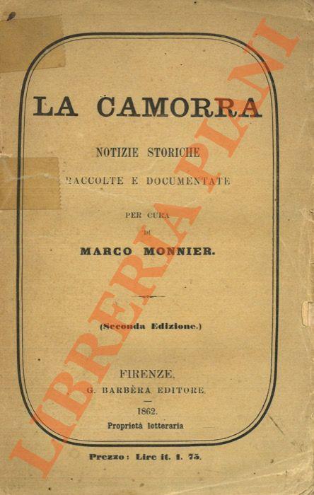 camorra. Notizie storiche raccolte e documentate.Seconda edizione. - Marco Monnier - copertina