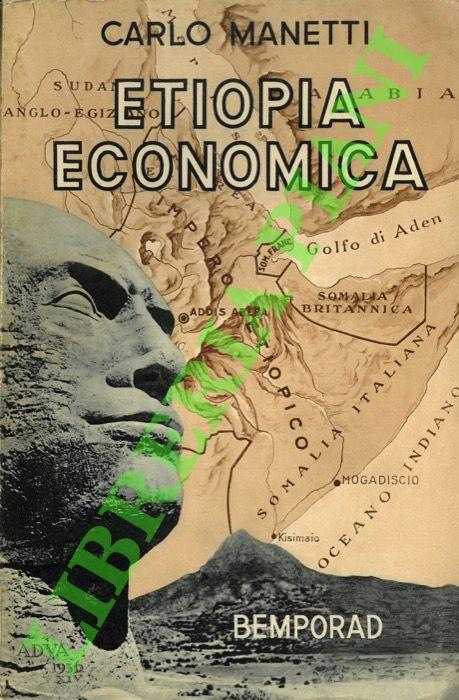 Etiopia economica. Panorama economico agrario dell’Africa Orientale Italiana e dell’Abissinia. - Carlo Manetti - copertina