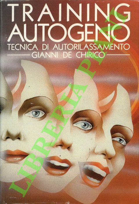 Training autogeno. Tecnica di autorilassamento - Gianni De Chirico - copertina