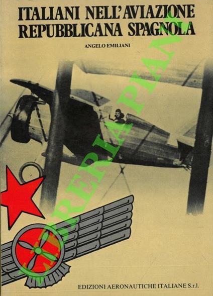 Italiani nell’aviazione repubblicana spagnola - Angelo Emiliani - copertina