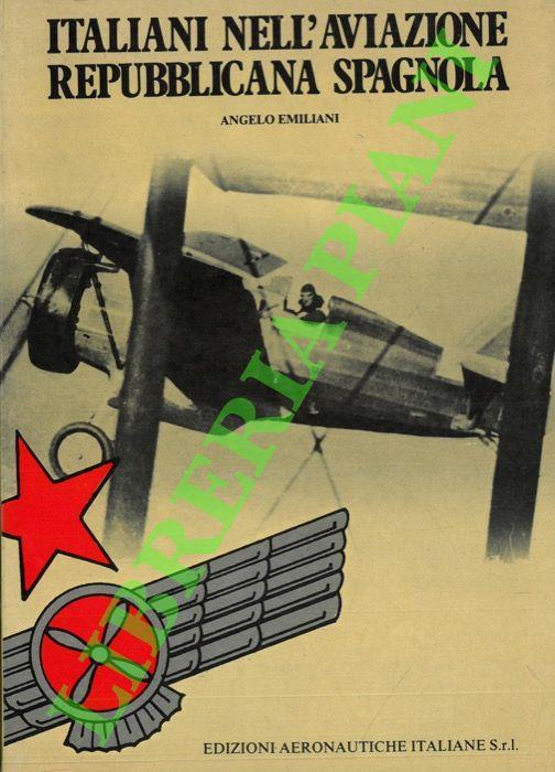 Italiani nell’aviazione repubblicana spagnola - Angelo Emiliani - copertina