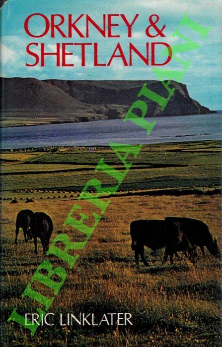 Orkney & Shetland. An Historical, Geopraphical, Social and Scenic Survey - Eric Linklater - copertina