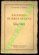 Palestina di ieri e di oggi. Una piaga sempre aperta.