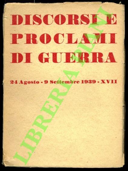 Discorsi e proclami di guerra. 24 agosto - 9 settembre 1939-XVII. - copertina