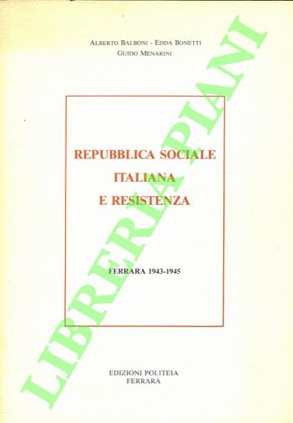 Repubblica Sociale italiana e Resistenza. Ferrara 1943-1945 - Alberto Baroni - copertina
