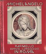 Michelangelo, Raffaello, Bernini, Caravaggio in Roma