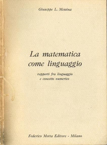 La matematica come linguaggio - Giuseppe L. Messina - copertina