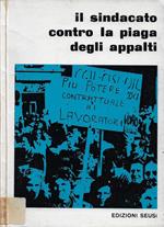 Il sindacato contro la piaga degli appalti. Convegno Nazionale Unitario CGIL - CISL - UIL (Bologna, 9-10 dicembre 1971)