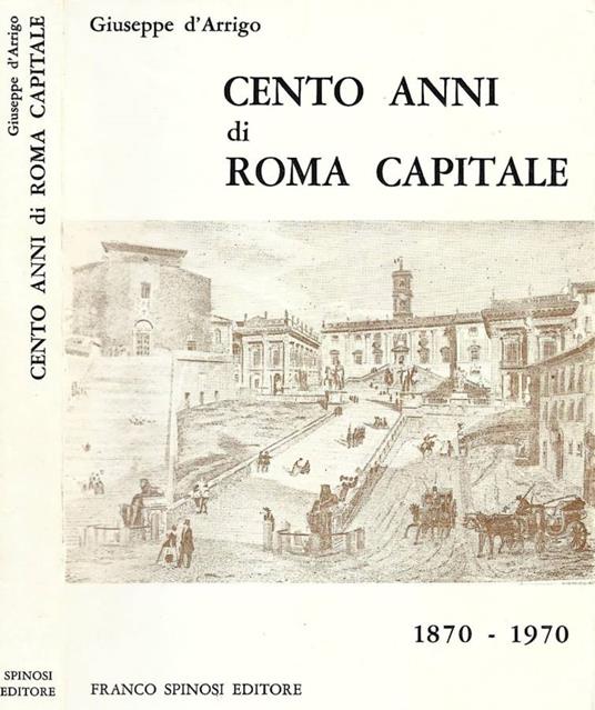 Cento anni di Roma capitale - Giuseppe D'Arrigo - copertina
