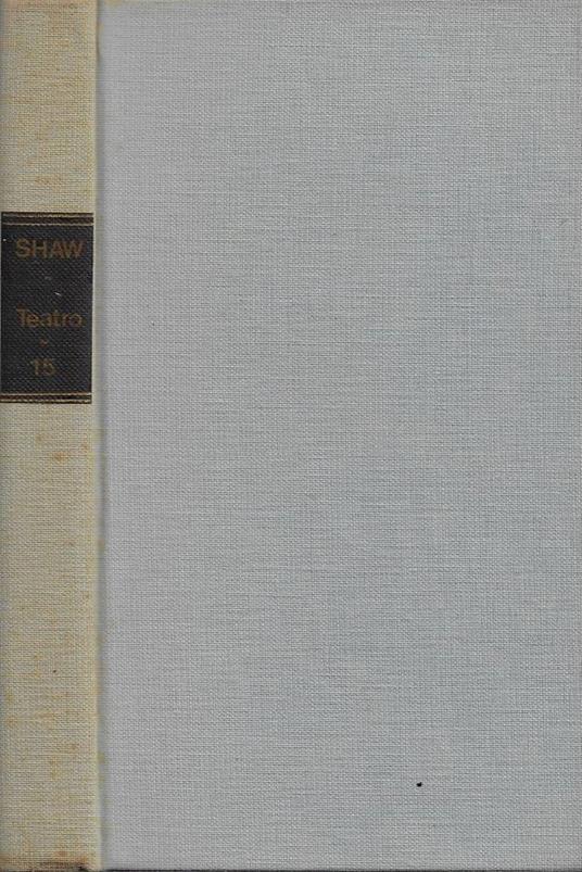 Teatro. Vol. XV: Ginevra - Uno sprazzo di realtà - Perché lei non volle - Bernard Shaw - copertina