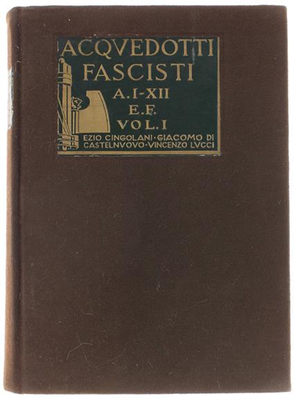 Acquedotti Fascisti. Volume Primo - copertina