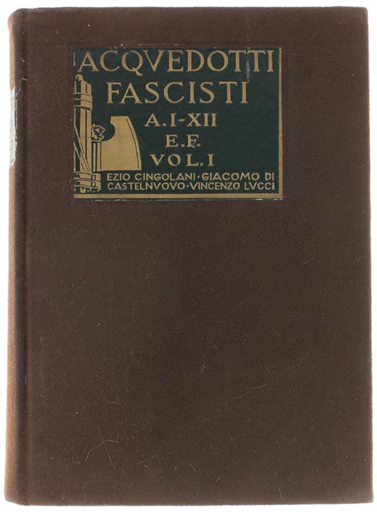 Acquedotti Fascisti. Volume Primo - copertina