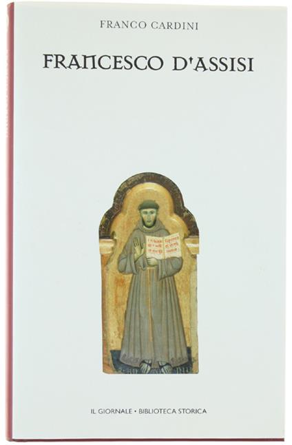 Francesco D'Assisi. [Come Nuovo] - Franco Cardini - copertina