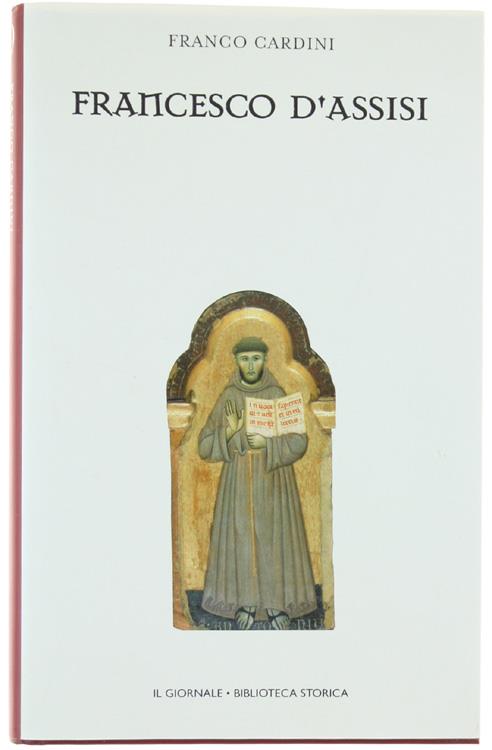 Francesco D'Assisi. [Come Nuovo] - Franco Cardini - copertina