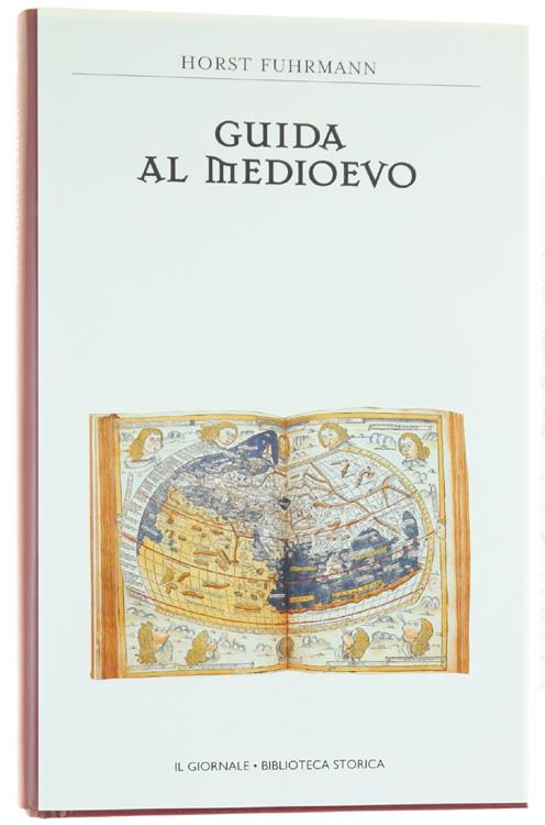 Guida Al Medioevo. [Come Nuovo] - Horst Fuhrmann - copertina
