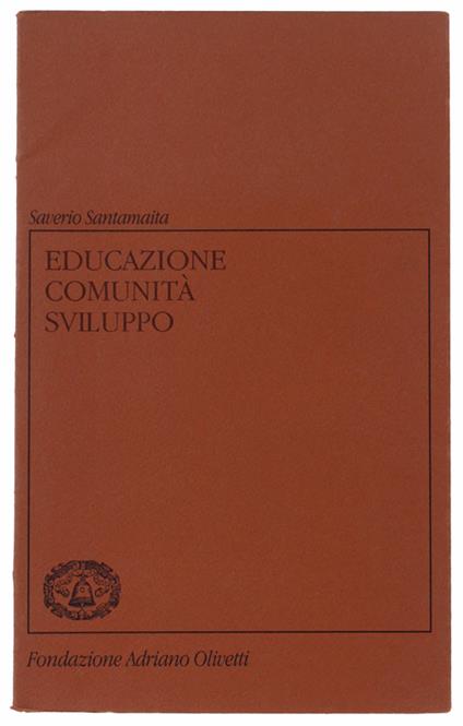 Educazione Comunità Sviluppo. L'Impegno Educativo Di Adriano Olivetti - Saverio Santamaita - copertina