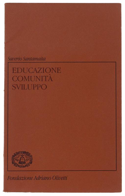 Educazione Comunità Sviluppo. L'Impegno Educativo Di Adriano Olivetti - Saverio Santamaita - copertina