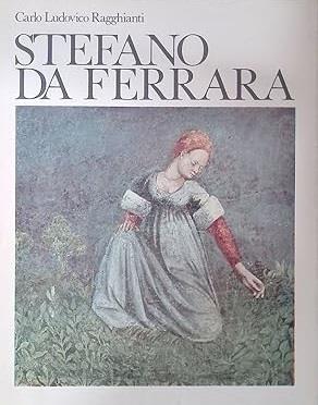 STEFANO DA FERRARA. Problemi critici tra Giotto a Padova, l'espansione di Altichiero e il primo quattrocento a Ferrara