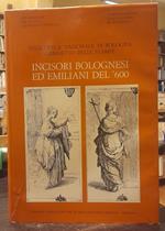 INCISORI BOLOGNESI ED EMILIANI DEL '600 (SEC. XVII). Catalogo generale della raccolta di stampe antiche della Pinacoteca Nazionale di Bologna. Gabinetto delle Stampe