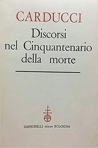 Carducci. Discorsi Nel Cinquantenario Della Morte - copertina