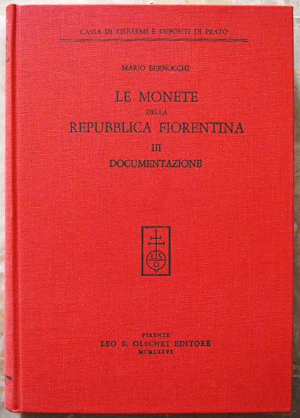 Le Monete Della Repubblica Fiorentina. Volume 3. Documentazione - Mario Bernocchi - copertina