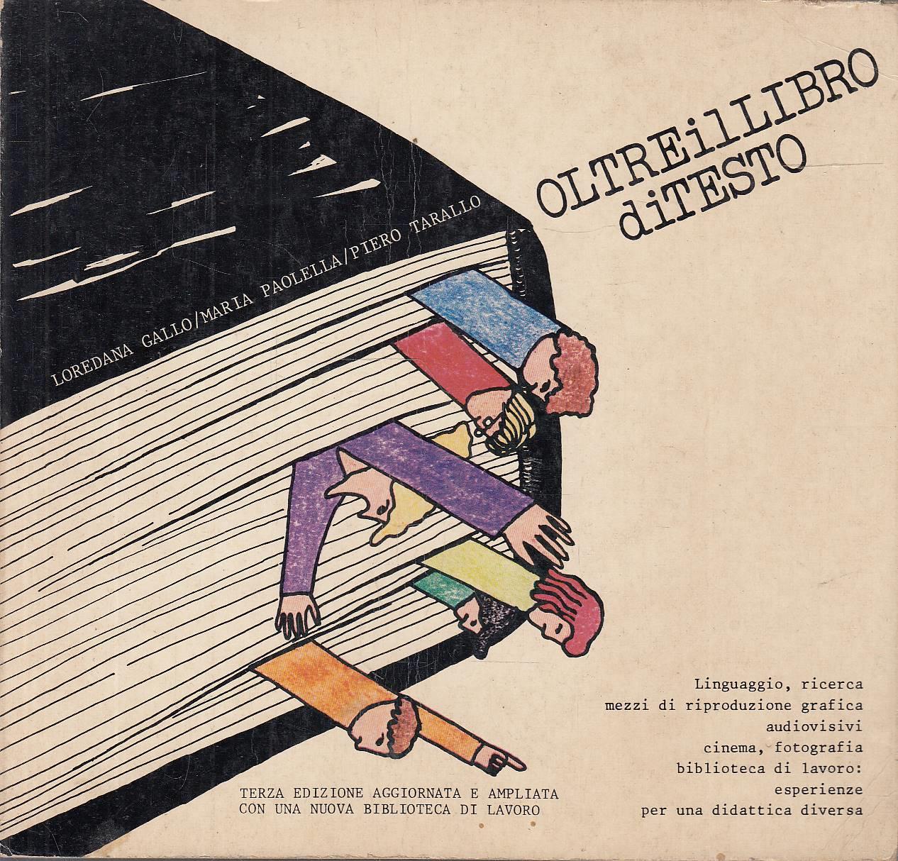 Oltre il libro di testo - Linguaggio, ricerca mezzi di riproduzione grafica audiovisivi, cinema, fotografia, bilblioteca di lavoro: esperienze per una didattica diversa