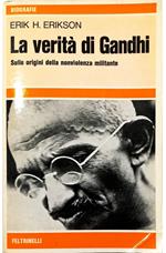 verità di Gandhi Sulle origini della nonviolenza militante