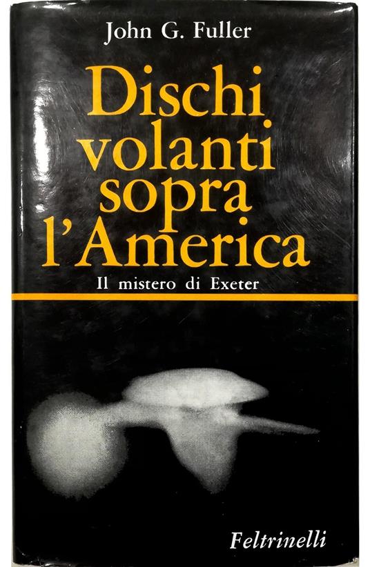 Dischi volanti sopra l'America Il mistero di Exeter - John G. Fuller - copertina
