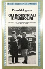 Gli industriali e Mussolini Rapporti tra Confindustria e fascismo dal 1919 al 1929