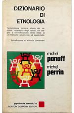 Dizionario di etnologia Terminologia, tecnica, storia dei costumi, repertorio degli autori, riti magici e classificazione delle etnie in un manuale autorevole e aggiornato