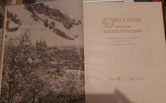 Dieci anni della nuova Cecoslovacchia 1945-1955  Redazione di Jaroslav Dvoraček ed Antonin NovákIntroduzione di Vasek Kaňa - copertina
