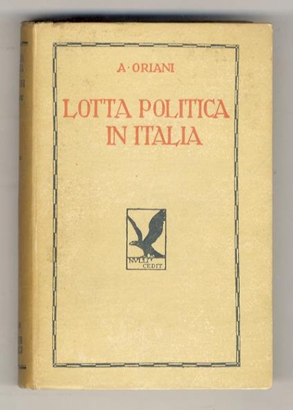 lotta politica in Italia. Origini della lotta attuale (476-1887). Prefazione di Giovanni Gentile. Terza edizione. Vol. I [- vol. III] - Alfredo Oriani - copertina