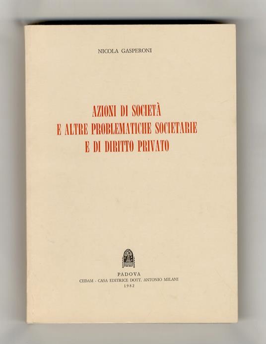 Azioni di società e altre problematiche societarie e di diritto privato - Nicola Gasperoni - copertina