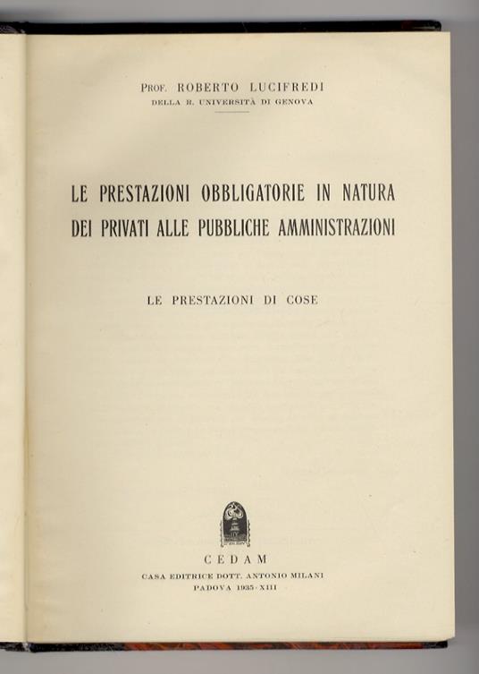 Le prestazioni obbligatorie in natura dei privati alle pubbliche amministrazioni. [Vol. II:] Le prestazioni di cose - Roberto Lucifredi - copertina