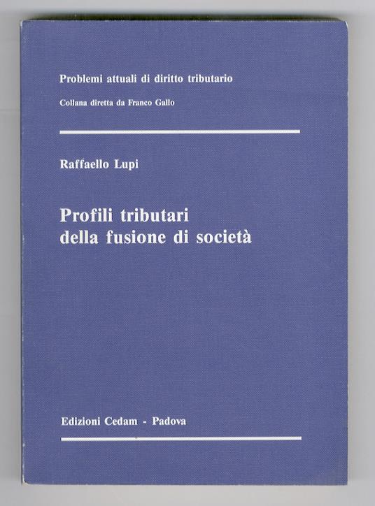 Profili tributari della fusione di società - Raffaello Lupi - copertina