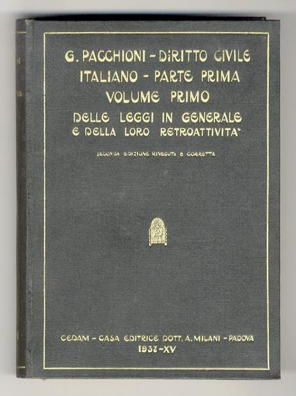 Diritto civile italiano. Parte prima. Le preleggi. Volume I: delle leggi in generale e della lore retroattività. Volume II: diritto internazionale privato. (Artt. 6-12 disp. prel. cod. civ.). - Parte seconda. Diritto della obbligazioni. Volume I: del - Giovanni Pacchioni - copertina