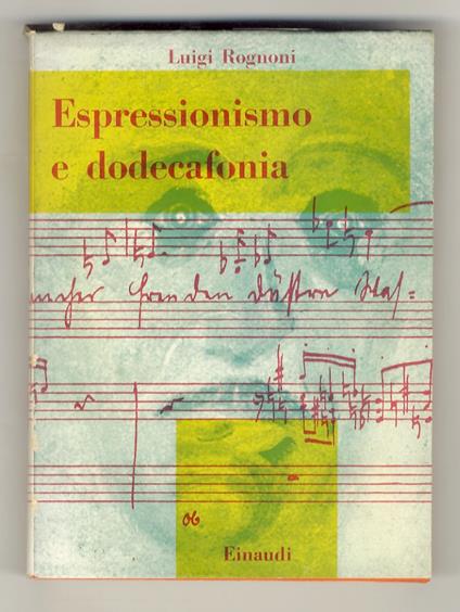 Espressionismo e dodecafonia. In appendice scritti di Arnold Shönberg, Alban Berg, Wassily Kandinsky - Luigi Rognoni - copertina