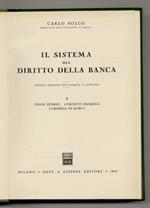Il sistema del diritto della Banca. I: cenni storici, concetti giuridici, l'impresa di banca. [- II: i documenti di banca]