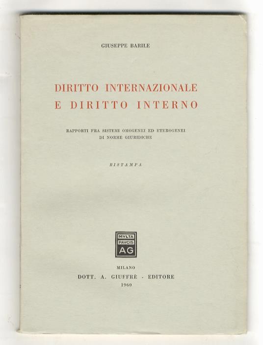 Diritto internazionale e diritto interno. Rapporti fra sistemi omogenei ed eterogenei di norme giuridiche. Ristampa - Giuseppe Barile - copertina