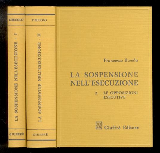 sospensione nell'esecuzione. 1: La sospensione in generale - 2: Le opposizioni esecutive - Francesco Bucolo - copertina
