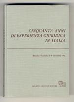 CINQUANTA anni di esperienza giuridica in Italia. Messina - Taormina 3-8 novembre 1981. Sotto l'Alto Patronato del Presidente della Repubblica
