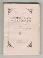 Antiafrodisiaco per l'amor platonico. Romanzo inedito. A cura di C. Buscetta e V. Gentili
