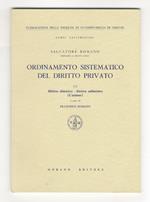 Ordinamento sistematico del diritto privato. 1-2: Diritto obiettivo - Diritto subiettivo (L'azione). A cura di Francesco Romano